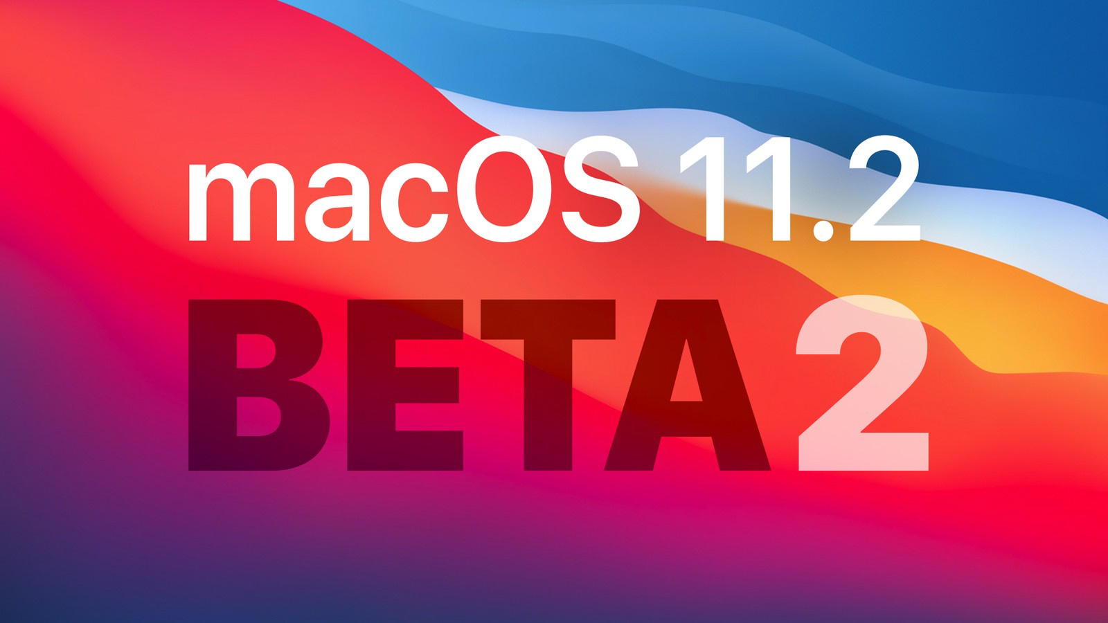 macOSBigSur11.2beta2更新了什么